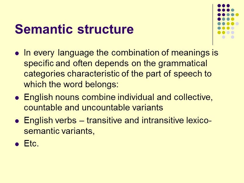 Semantic structure In every language the combination of meanings is specific and often depends